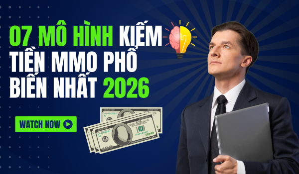 7 Mô Hình Kiếm Tiền MMO Phổ Biến Nhất 2026