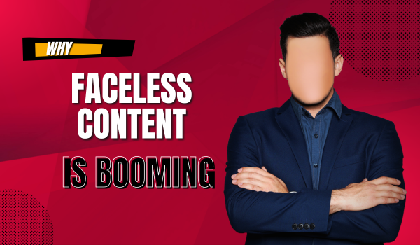 Vì Sao Faceless Content Đang Bùng Nổ