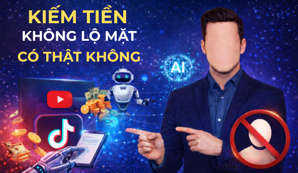 Kiếm Tiền Không Lộ Mặt Có Thật Không?